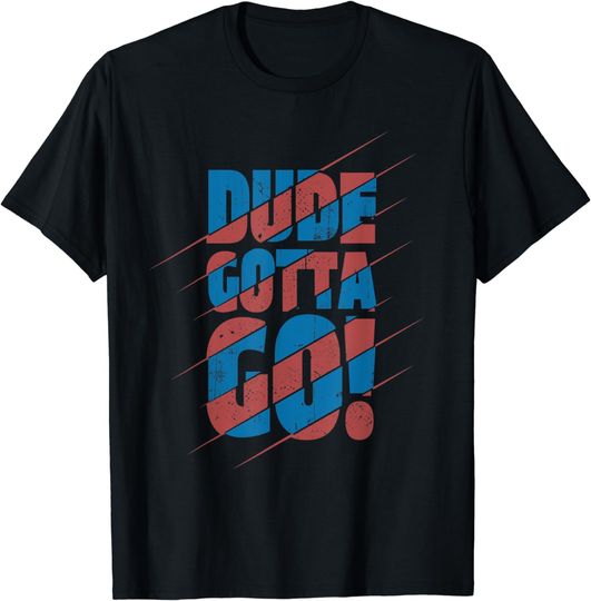 Discover DUDE GOTTA GO! T-SHIRT