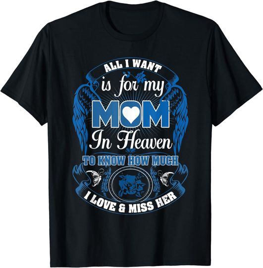 Discover My Mom Is In Heaven I Love And Miss My Mom In Loving Memory T-Shirt