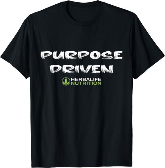 Discover Purpose Driven Herbalife Nutrition  Herbalife T-Shirt