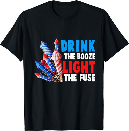 Discover Drink The Booze Light The Fuse T-Shirt