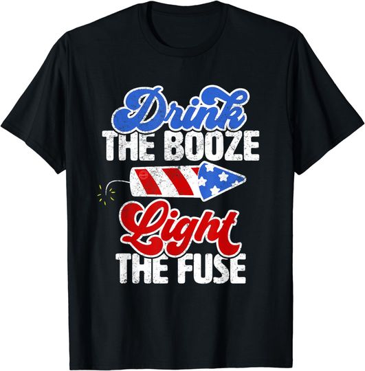 Discover Drink The Booze Light The Fuse T-Shirt