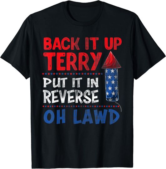 Discover Back It Up Terry Fourth of July Funny Back It Up Terry T-Shirt