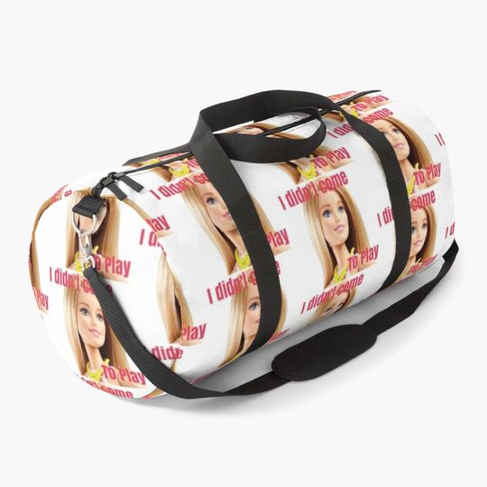 Discover I didn’t come to play Barbie Duffel Bag