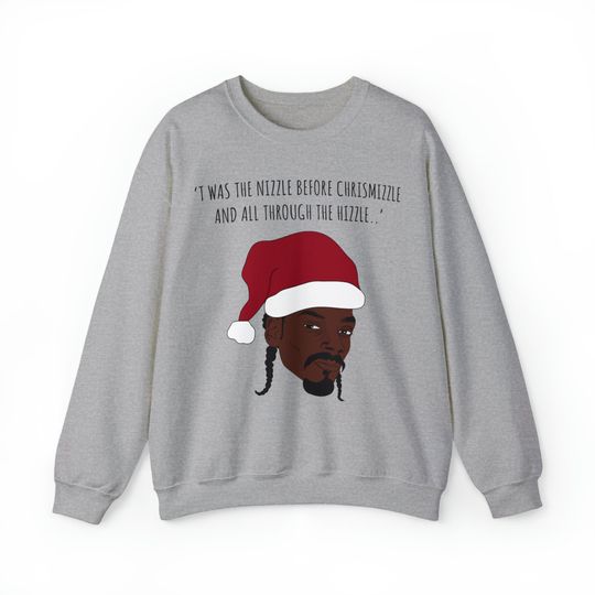 Discover Snoop Dogg Twas the Nizzle Before Chrismizzle and All Through the Hizzle Sweatshirt