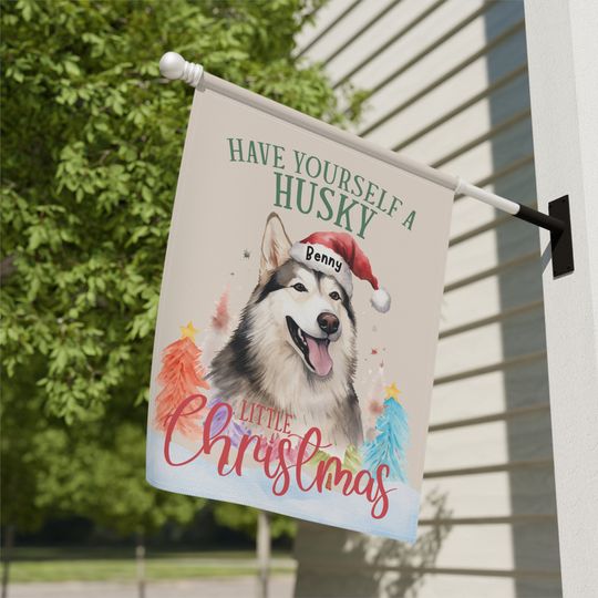 Discover Husky Christmas Yard Flag, Have Youself A Husky Little Christmas House Flag