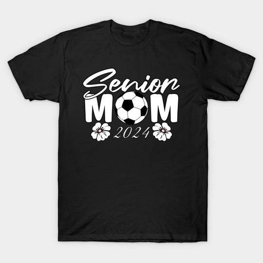 Discover Senior 2024 Mom Soccer - Senior Mom 2024 - T-Shirt