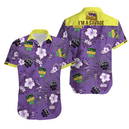Discover Macho Man I Am Savage Hawaiian Shirt