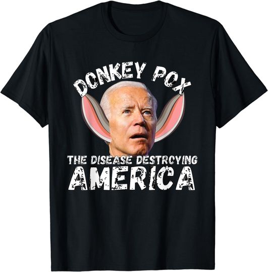 Discover Donkey Pox The Disease Destroying America Shirt T-Shirt