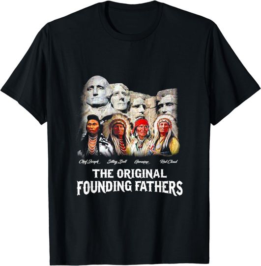 Discover The Original Founding Fathers - Native American T-Shirt