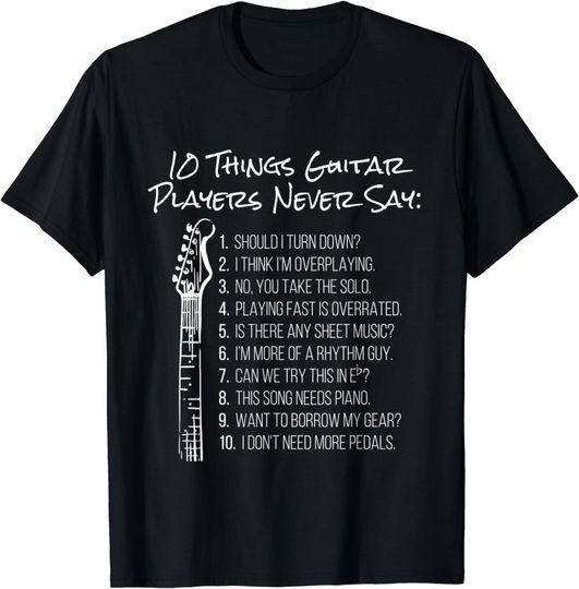 Discover 10 Things Guitar Players Never Say | Funny Electric Guitar T-Shirt