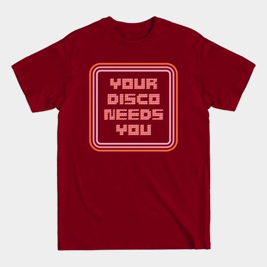Discover Your Disco Needs You T-Shirt