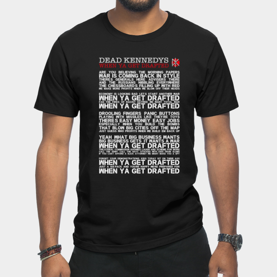 Discover When Ya Get Drafted - Dead Kennedys - T-Shirt