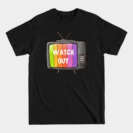 Discover Watch out - Tv - T-Shirt