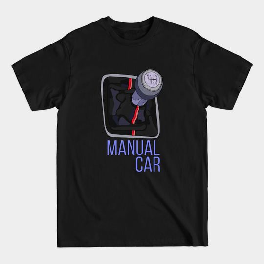 Discover Manual Car - Manual Mode - T-Shirt