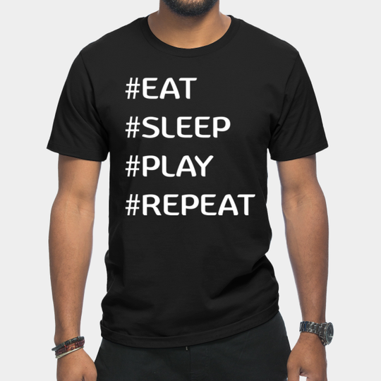 Discover Eat Sleep Play Repeat - Eat Sleep Play Repeat - T-Shirt