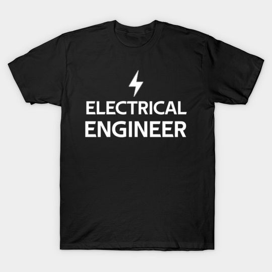 Discover Electrical Engineer - Electrical - T-Shirt