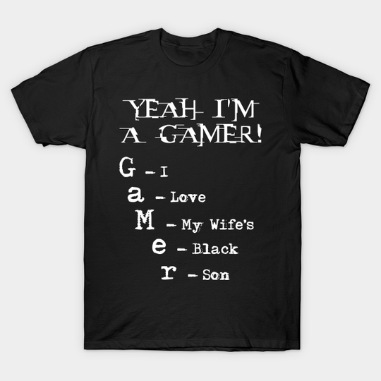 Discover Yeah I'm A Gamer - Gamer - T-Shirt