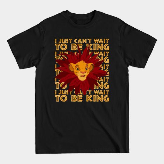 Discover I just can't wait to be king - Lion King - T-Shirt