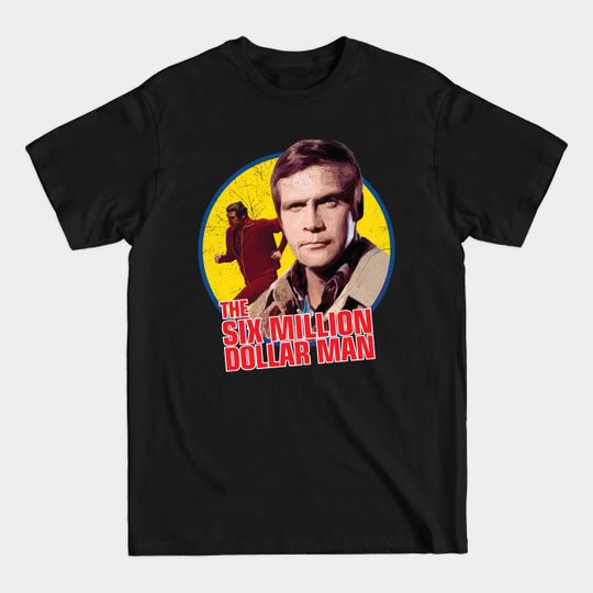 Discover The six million dollar man vintage - Six Million Dollar Man - T-Shirt