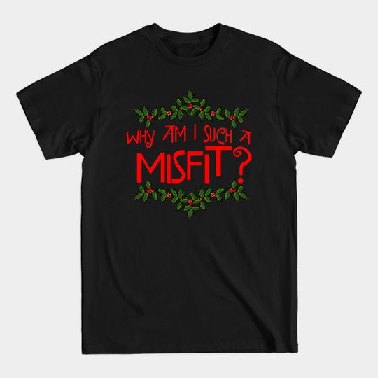 Discover Why am I such a Misfit? - Rudolph The Red Nosed Reindeer - T-Shirt