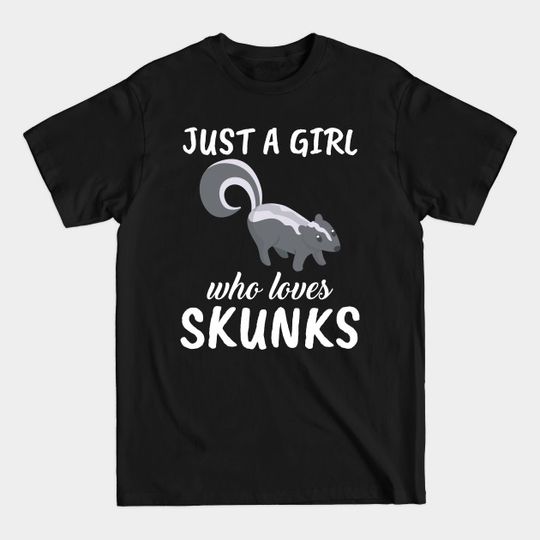 Discover Just A Girl Who Loves Skunks - Skunk - T-Shirt