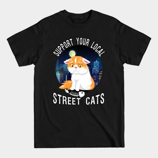 Discover Support Your Local Street Cats Gift - Support Your Local Street Cats - T-Shirt