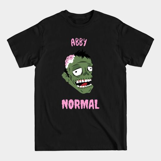 Discover Abby normal - Abby Normal - T-Shirt
