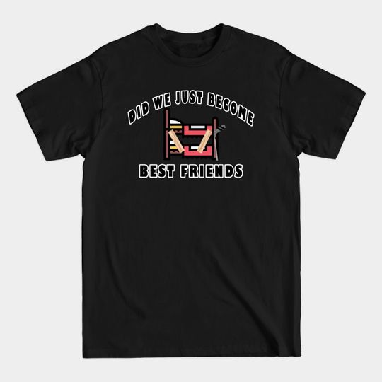 Discover Did We Just Become Best Friends Funny Film Quote - Step Brothers Movie - T-Shirt