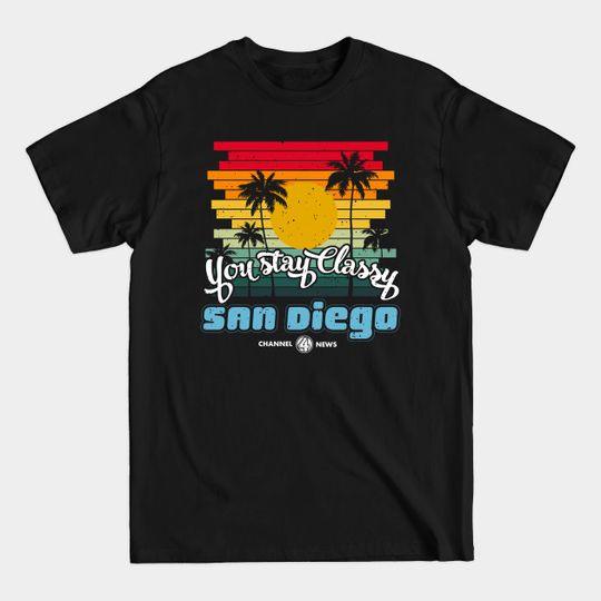Discover You Stay Classy San Diego - Anchorman - T-Shirt