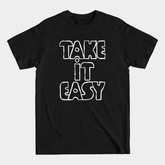 Discover Take It Easy - Easy - T-Shirt