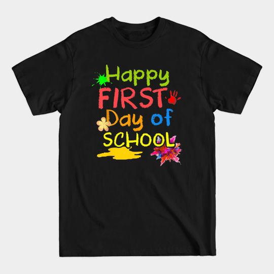 Discover Happy First Day of School T Shirt Teachers Students Parents - First Day Of School - T-Shirt