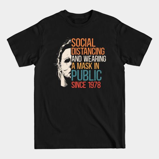Discover Vintage Michael Myers Social Distancing In Public Since 1978 - Michael Myers Halloween - T-Shirt