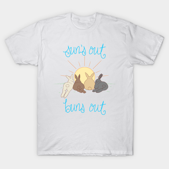 Discover sun's out buns out - Rabbits - T-Shirt