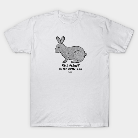 Discover Rabbit - This Planet Is My Home Too - animal ink art on white - Rabbits - T-Shirt