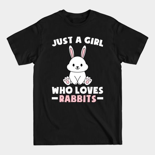 Discover Just A Girl Who Loves Rabbits - Rabbits - T-Shirt