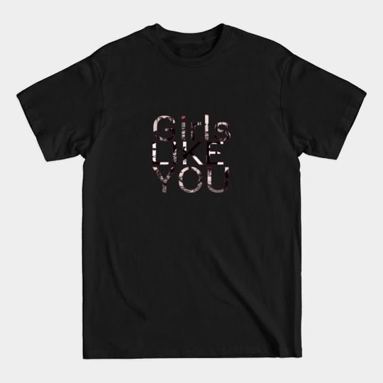 Discover Girls like you - Maroon 5 - T-Shirt