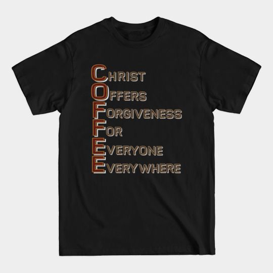 Discover coffee christ offers forgiveness - Coffee - T-Shirt