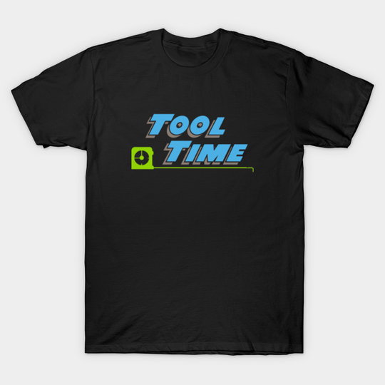 Discover Tool Time - Tool Time - T-Shirt