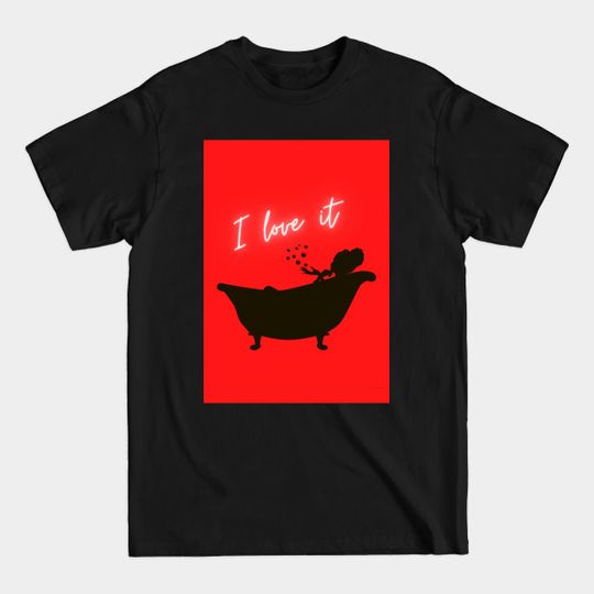 Discover I love it - Bath - T-Shirt