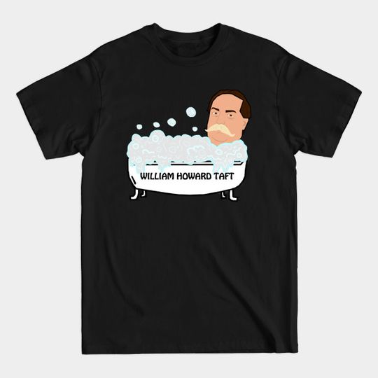 Discover William Howard Taft Tub - William Howard Taft - T-Shirt
