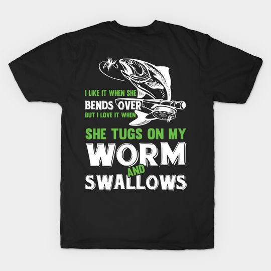 Discover I Like It When She Bends over But I Love It When She Thug on My.. - Fishing - T-Shirt