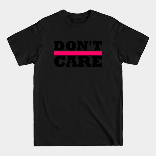Discover Dont Care - Dont Care - T-Shirt