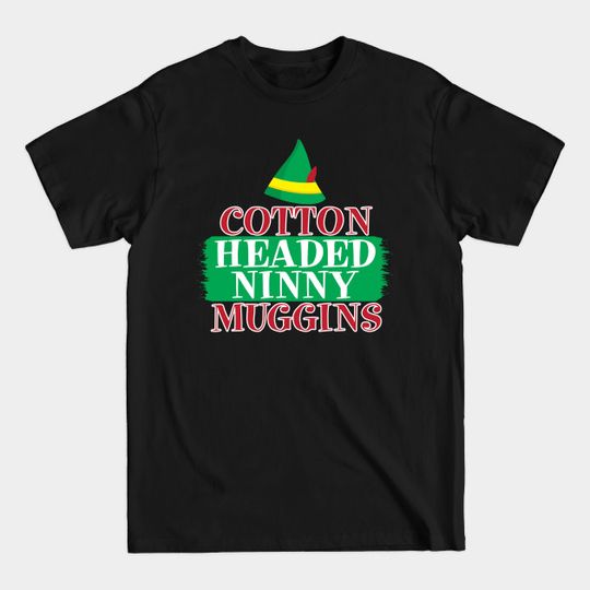 Discover Cotten Headed Ninny Muggins Elf Movie - Winter - T-Shirt