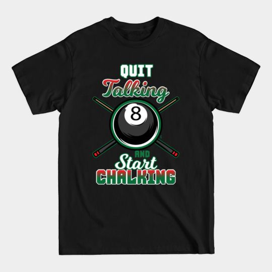 Discover Quit Talking And Start Chalking Pool - Pool - T-Shirt
