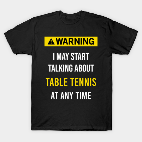 Discover Warning Table Tennis Ping Pong - Table Tennis - T-Shirt