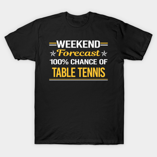 Discover Weekend Forecast 100% Table Tennis Ping Pong - Table Tennis - T-Shirt