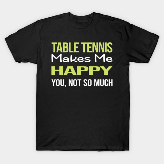 Discover Funny Happy Table Tennis Ping Pong - Table Tennis - T-Shirt