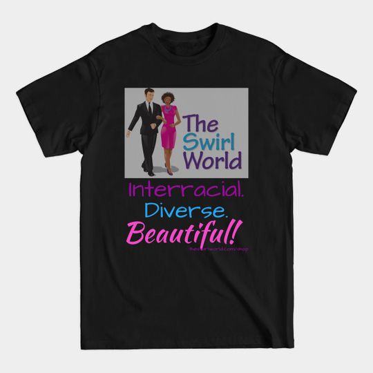 Discover The Swirl World - Interracial. Diverse. Beautiful! - Black Women - T-Shirt