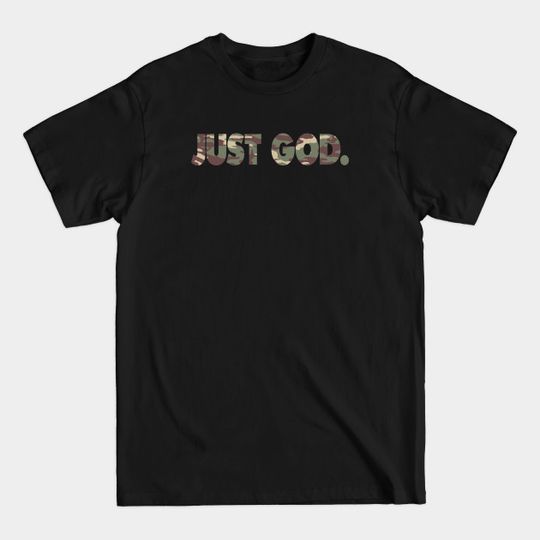 Discover JUST GOD. camo - God - T-Shirt