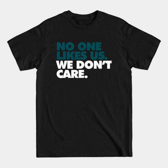Discover No One Likes Us, We Don't Care Alt - Eagles - T-Shirt